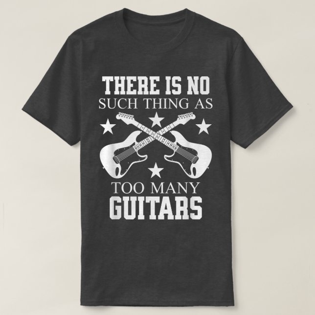 T-SHIRT IL N'Y A RIEN DE TEL QUE TROP DE GUITARS 2931 (Design devant)