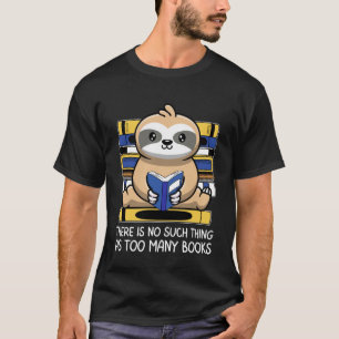 T-shirt Il N'Y A Rien De Tel Que Trop De Livres Sloth Rea