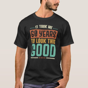 T-shirt Il Outil 60 ans pour regarder ce bon joyeux 60e oi