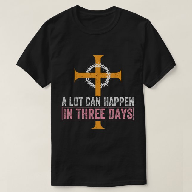T-shirt Il Peut Arriver Beaucoup En 3 Jours Jésus Cross Ch (Design devant)