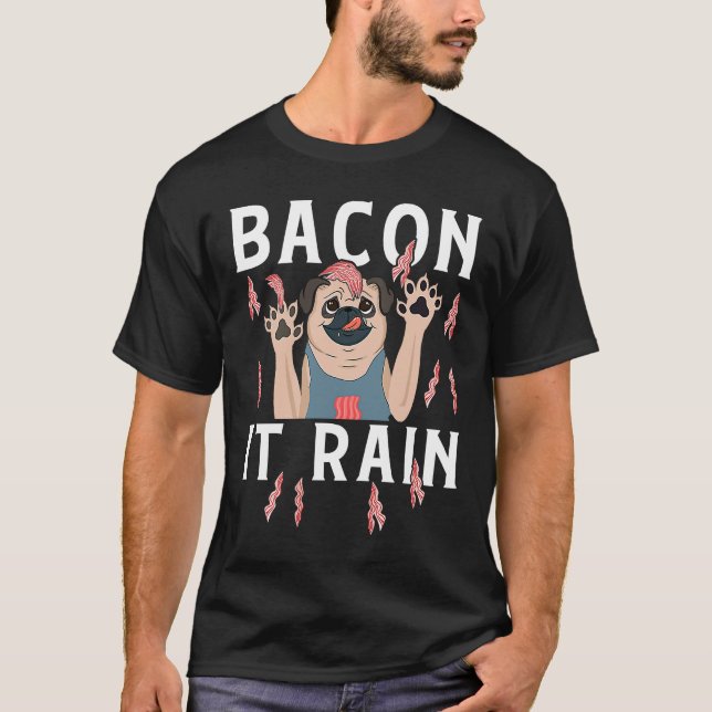 T-shirt Il pleut du bacon pour la fête du bacon bacon PUG (Devant)