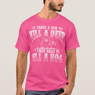 T-shirt Il Prend Balls Chasse Sauvage Chasse De Cochon