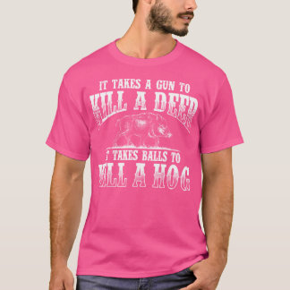 T-shirt Il Prend Balls Chasse Sauvage Chasse De Cochon