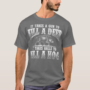 T-shirt Il Prend BallsBoar Chasse Chasse Wild Hog