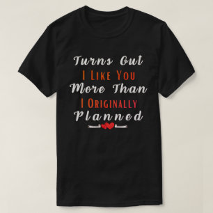 T-shirt Il S'Avère Que Je T'Aime Plus Que Prévu À L'Ori