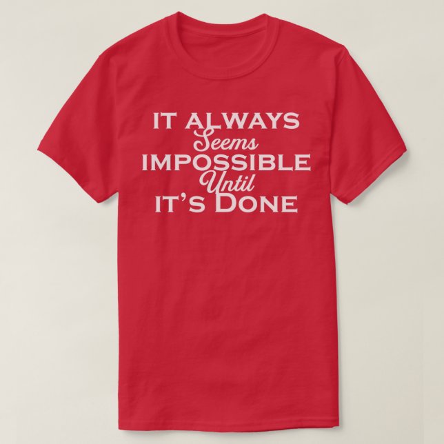 T-shirt il semble toujours impossible jusqu'à ce que cela  (Design devant)