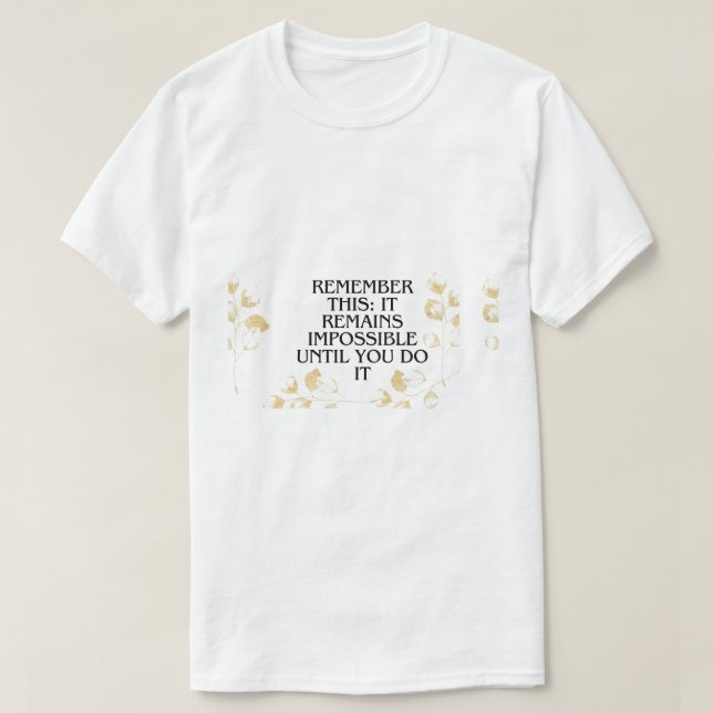 T-shirt Il semble toujours impossible jusqu'à ce que vous  (Design devant)