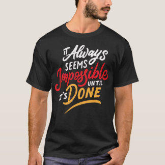 T-shirt Il semble toujours impossible jusqu'à ce qu'il soi