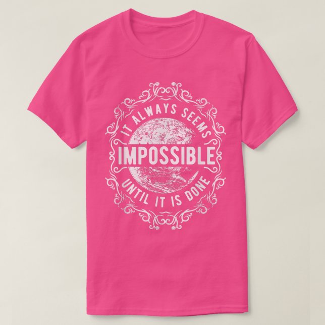 T-shirt Il semble toujours impossible jusqu'à ce qu'il soi (Design devant)