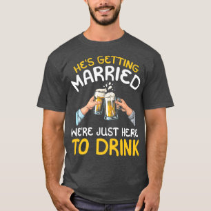 T-shirt Il s'est marié étaient juste là pour boire