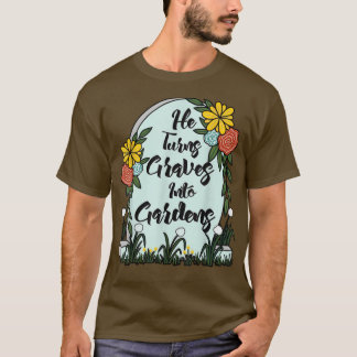 T-shirt Il Transforme Des Graves En Jardins Femmes Hommes 
