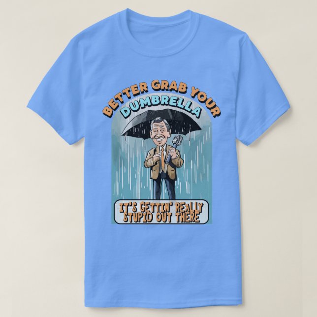 T-shirt Il vaut mieux attraper votre Dumbrella son obtenti (Design devant)