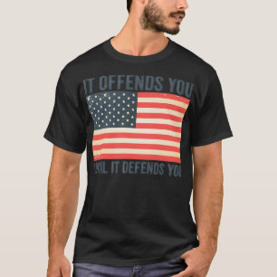 T-shirt Il Vous Offense Jusqu'À Ce Qu'Il Vous Défend