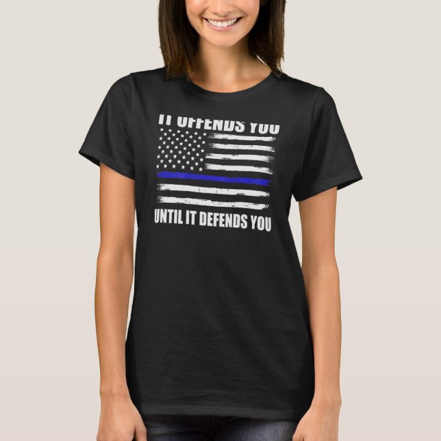 T-shirt Il Vous Offense Jusqu'À Ce Qu'Il Vous Défend La Li (Devant)