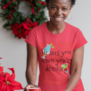 T-shirt Il vous voit quand vous buvez pendant les fêtes de