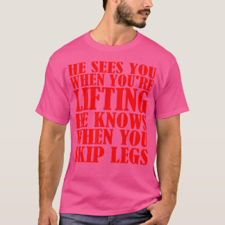 T-shirt Il vous voit quand vous soulevez Il sait quand vou