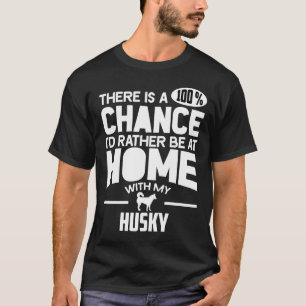 T-shirt Il Y A 100 Chances Que Je Préfère Être Chez Moi Av