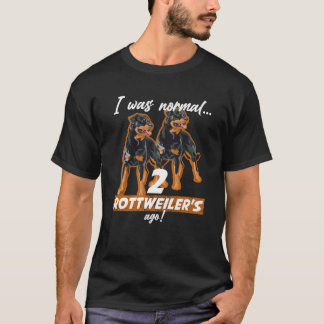 T-shirt Il Y A 2 Rottweilers, J'Étais Normal