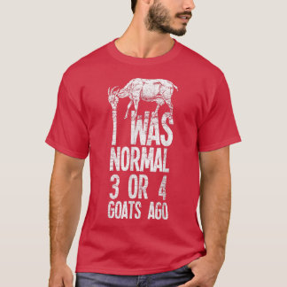 T-shirt Il Y A 3 Ou 4 Chèvres, J'Étais Normal, Il Y A Un N