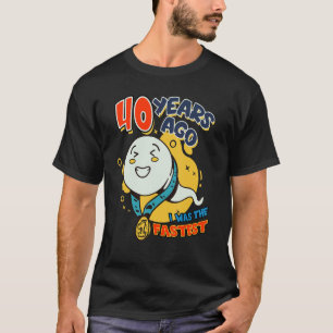 T-shirt Il Y A 40 Ans, J'Étais L'Anniversaire Le Plus Rapi