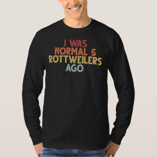 T-shirt Il Y A 5 Rottweilers, J'Étais Normal, Vintage,
