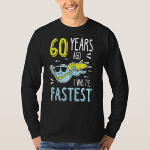 T-shirt Il Y A 60 Ans, J'Étais Le Plus Rapide Anniversaire
