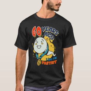 T-shirt Il Y A 60 Ans, J'Étais Le Plus Rapide Anniversaire