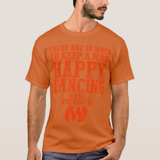 T-shirt Il y a 70 façons de garder un homme heureux La dan