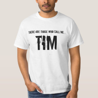 T-shirt Il y a ceux qui m'appellent…. TIM