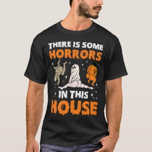 T-shirt Il y a des horreurs dans cette maison drôle dire1