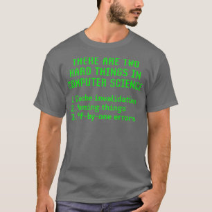 T-shirt Il Y A Deux Choses Difficiles En Informatique