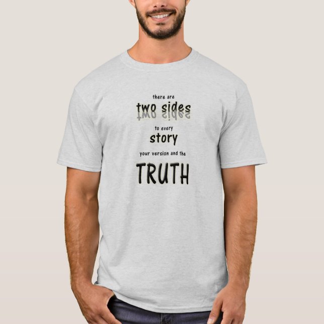 T-shirt Il y a deux côtés à chaque histoire (Devant)