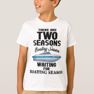 T-shirt Il y a deux saisons de navigation de plaisance et 