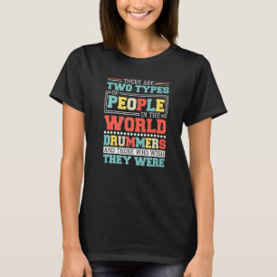 T-shirt Il Y A Deux Types De Personnes Dans Ce Drumme Mond