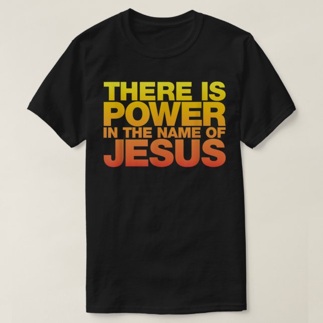 T-shirt Il y a du pouvoir au nom de Jésus-Chemise (Design devant)