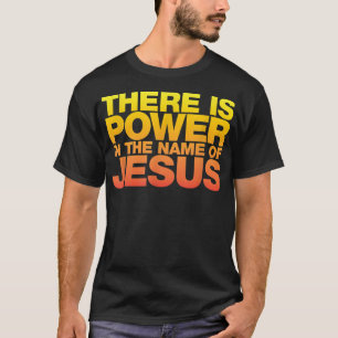 T-shirt Il y a du pouvoir au nom de Jésus-Chemise