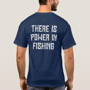 T-shirt Il y a du pouvoir dans la pêche