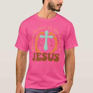 T-shirt Il y a du pouvoir dans le nom de Jésus Apparel ami