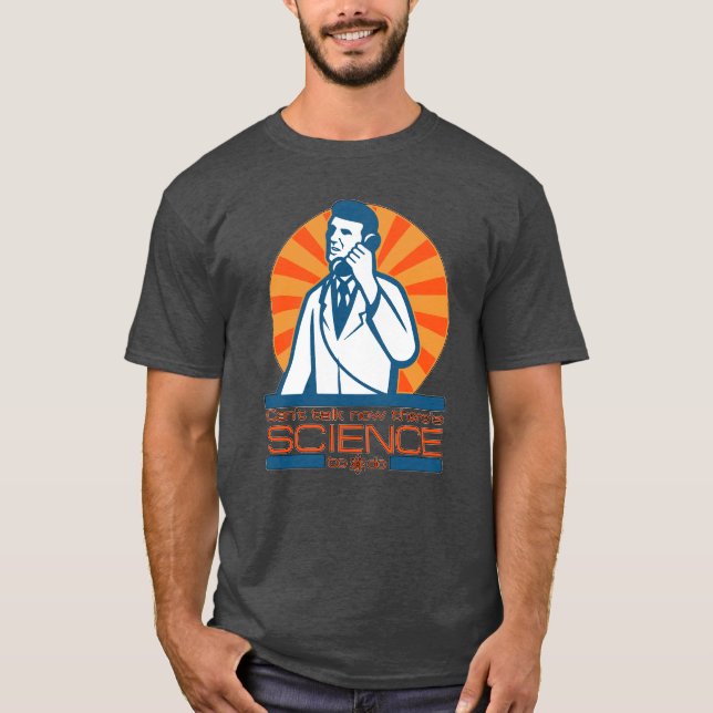 T-shirt Il y a la SCIENCE à faire ! Pièce en t (Devant)