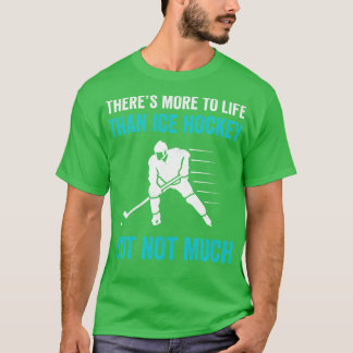 T-shirt Il y a plus à vivre que le hockey sur glace