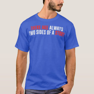 T-shirt Il y a toujours deux côtés à une histoire