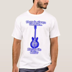 T-shirt Il y a toujours du temps pour jouer de la guitare.