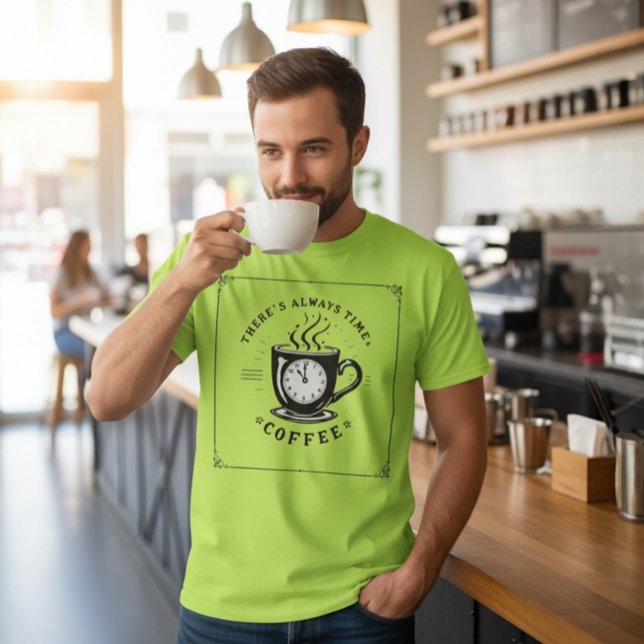 T-shirt Il y a toujours du temps pour le café (Créateur téléchargé)