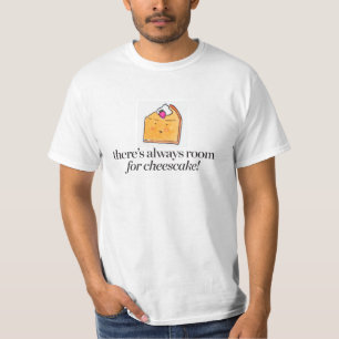 T-shirt Il y a toujours pièce pour le gâteau au fromage