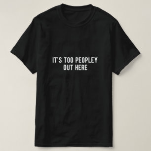 T-shirt il y a trop de gens ici