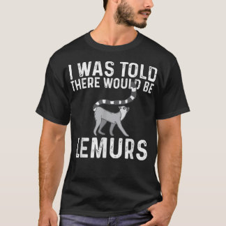 T-shirt Il Y Aurait Des Lemurs Zookeeper Animal Chercheur