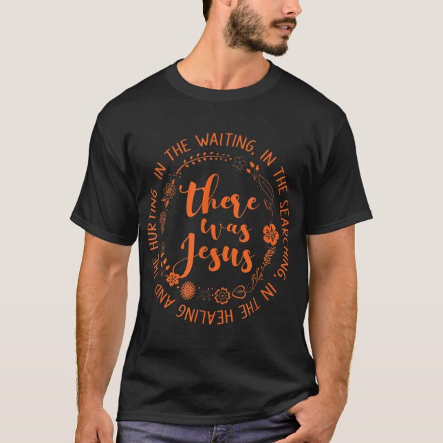 T-shirt Il Y Avait Jésus Foi Chrétienne Jésus Dieu Aimants (Devant)