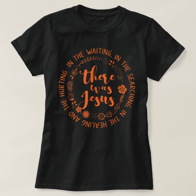 T-shirt Il Y Avait Jésus Foi Chrétienne Jésus Dieu Aimants (Design devant)