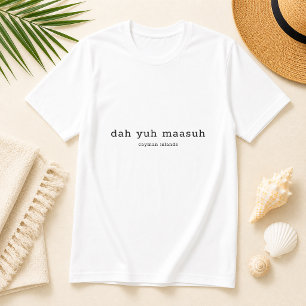 T-shirt Iles Caïmans Dialect Dah Yuh Maasuh Personnalisé