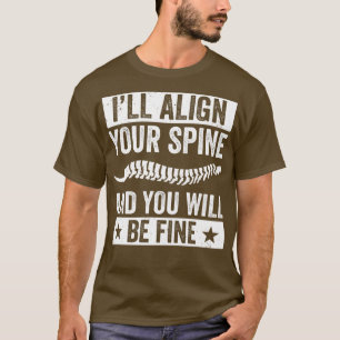 T-shirt Ill Alignez votre épine Funny Chiropractor Chiropr